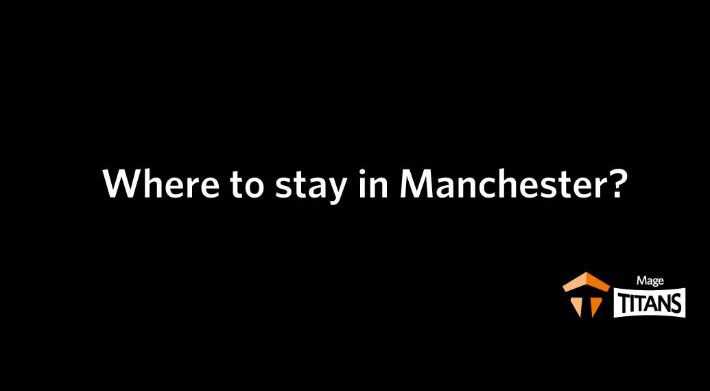 Where to stay in Manchester?